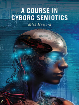 cover image of A Course in Cyborg Semiotics